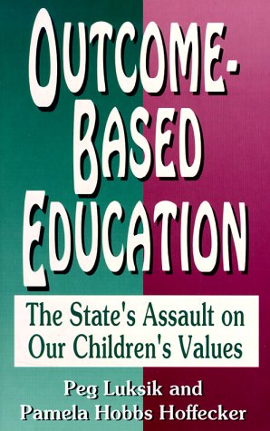 Stock image for Outcome Based Education: The State's Assault on Our Children's Values for sale by Gulf Coast Books