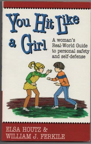 Beispielbild fr You Hit Like a Girl: A Woman's Real-World Guide to Personal Safety and Self-Defense zum Verkauf von Wonder Book