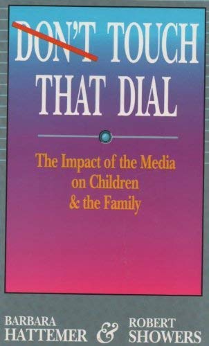 Stock image for Don't Touch That Dial -- The Impact of the Media on Children and the Family for sale by gigabooks