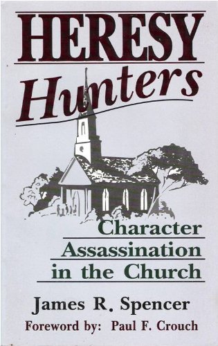 Heresy Hunters: Character Assassination in the Church