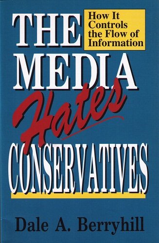 The Media Hates Conservatives: How It Controls the Flow of Information