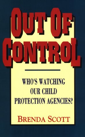 Beispielbild fr Out of Control: Who's Watching Our Child Protection Agencies? zum Verkauf von WorldofBooks