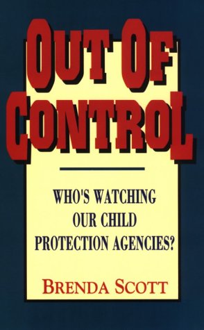 Stock image for Out of Control: Who's Watching Our Child Protection Agencies? for sale by Jenson Books Inc