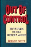 Beispielbild fr Out of Control: Who's Watching Our Child Protection Agencies? zum Verkauf von Wonder Book