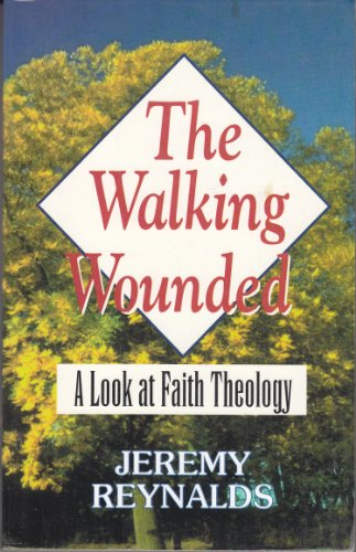 Stock image for The Walking Wounded: A Look at Faith Theology for sale by ThriftBooks-Dallas