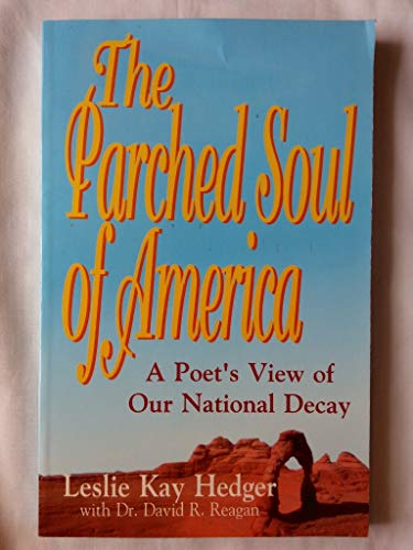 Imagen de archivo de The Parched Soul of America: A Poet's View of Our National Decay a la venta por Half Price Books Inc.