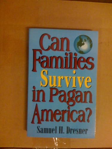 Can Families Survive in Pagan America? - Dresner, Samuel H.