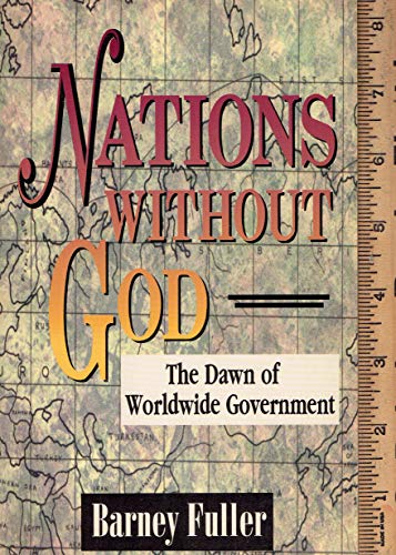 Stock image for Nations Without God: The Dawn of Worldwide Government for sale by 4 THE WORLD RESOURCE DISTRIBUTORS