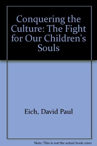 Beispielbild fr Conquering the Culture : The Fight for Our Children's Souls zum Verkauf von Better World Books
