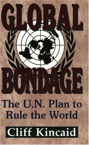 Stock image for Global Bondage : The U. N. Plan to Rule the World for sale by Better World Books