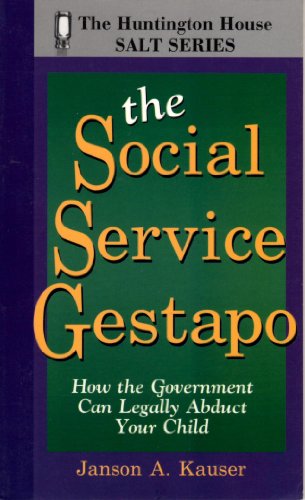 Stock image for Social Service Gestapo: How the Government Can Legally Abduct Your Child (Salt Series) for sale by SecondSale