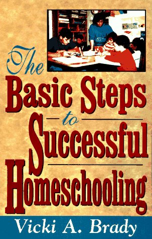 Stock image for The Basic Steps to Successful Homeschooling for sale by Once Upon A Time Books