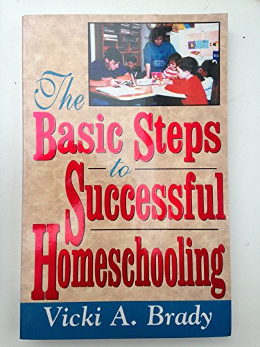 Stock image for The Basic Steps to Successful Homeschooling for sale by Once Upon A Time Books