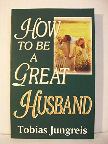 Stock image for How to Be a Great Husband for sale by Once Upon A Time Books