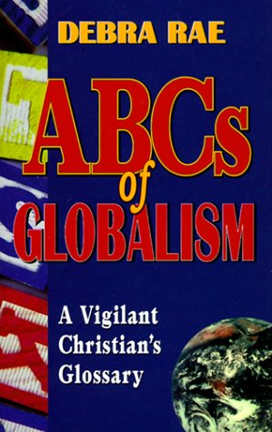 Stock image for The ABCs of Globalism: A Vigilant Christians Glossary for sale by Seattle Goodwill