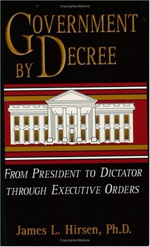 Beispielbild fr Government by Decree : From President to Dictator Through Executive Orders zum Verkauf von Better World Books