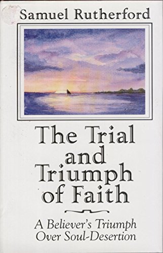 The Trial and Triumph of Faith - Samuel Rutherford