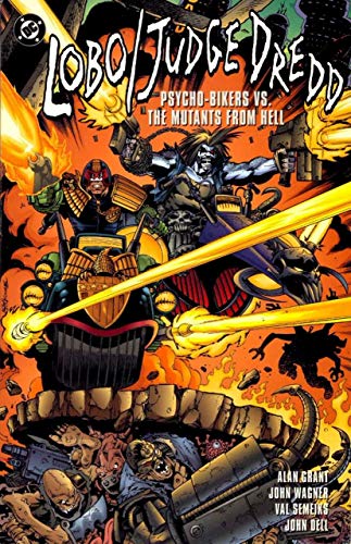 Lobo Judge Dredd: Psycho Bikers Vs. Mutants from Hell (9781563892394) by Grant, Alan; Wagner, John; Semeiks, Val; Dell, John