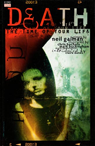 Death: The Time of Your Life - Gaiman, Neil; Bachalo, Chris; Pennington, Mark; Buckingham, Mark; Danes, Clare