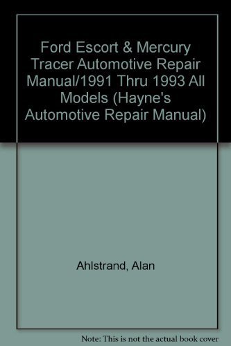 9781563920462: Ford Escort & Mercury Tracer Automotive Repair Manual/1991 Thru 1993 All Models (Hayne's Automotive Repair Manual)