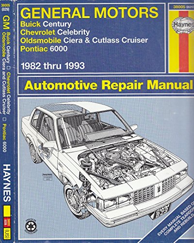 Stock image for General Motors: Buick Century, Chevrolet Celebrity, Oldsmobile Ciera and Cutlass Cruiser, Pontiac 6000, 1982 thru 1993 Automotive Repair Manual for sale by ThriftBooks-Atlanta
