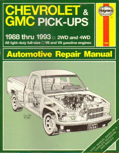 Beispielbild fr Chevrolet and Gmc Pick-Ups: 1988 Thru 1993 2Wd and 4Wd All Full Size V6 and V8 Gasoline Engines Automotive Repair Manual (Hayne's Repair Manual) zum Verkauf von Ergodebooks