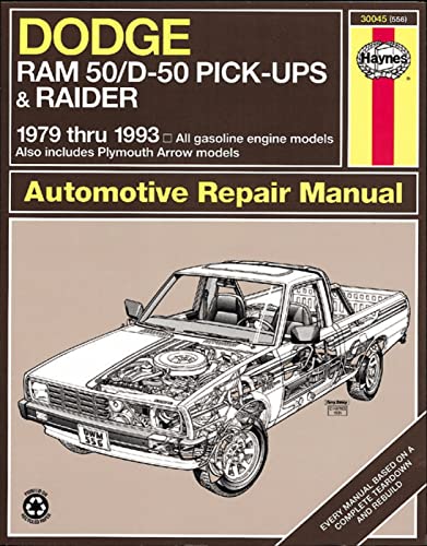 Dodge Ram 50/D50: Pickups & Raider, 1979 - 1993 (Haynes Automotive Repair Manuals)