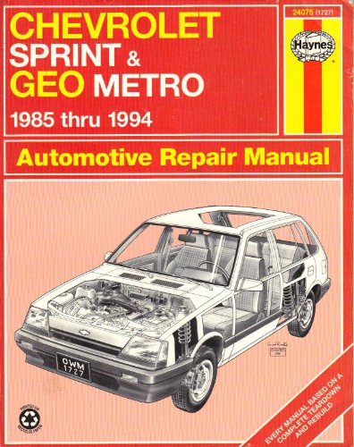 Stock image for Chevrolet Sprint & Geo Metro Automotive Repair Manual 1985 Thru 1994 (Haynes Automotive Repair Manual Series, 1727) for sale by Ergodebooks