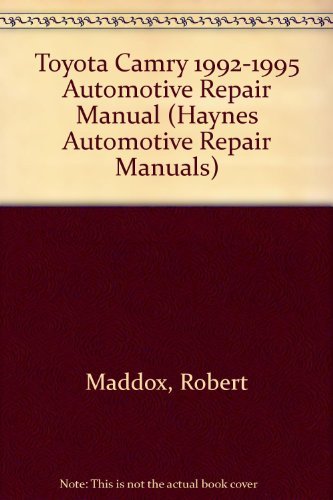 Toyota Camry Automotive Repair Manual: All Toyota Camry Models 1992 Through 1995 (Haynes Automobile Repair Manual) - Hayes, John H.,Haynes, John H.,Maddox, Robert