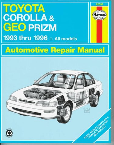 Stock image for Toyota Corolla & Geo Prizm Automotive Repair Manual: Models Covered : All Toyota Corolla and Geo Prizm Models 1993 Through 1996 (Haynes Automotive Repair Manual Series) for sale by SecondSale