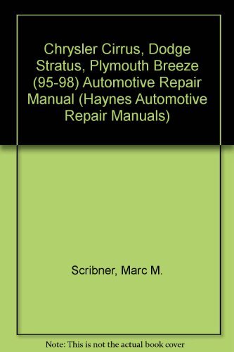 Chrysler Cirrus, Dodge Stratus, Plymouth Breeze Automotive Repair Manual: Models Covered: Chrysler Cirrus, Dodge Stratus and Plymouth Breeze 1995 Through 1998 (Haynes Automotive Repair Manual Series) (9781563922961) by [???]