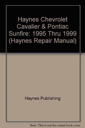 Haynes Chevrolet Cavalier & Pontiac Sunfire: 1995 Thru 1999 (9781563923753) by Maddox, Robert