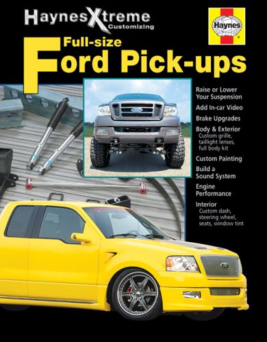 Imagen de archivo de Haynes Xtreme Customizing Ford Full-Size Pick-ups a la venta por Better World Books