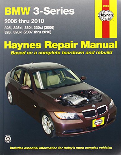 BMW 3-Series 2006 thru 2010: 325i, 325xi, 330i, 330xi (2006), 328i, 328xi (2007 thru 2010) (Haynes Repair Manual) (9781563929144) by Editors Of Haynes Manuals