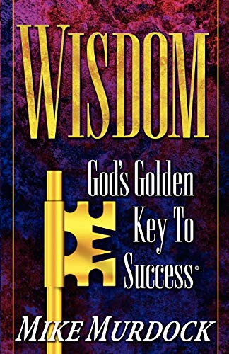 Stock image for Wisdom- God's Golden Key to Success for sale by Better World Books