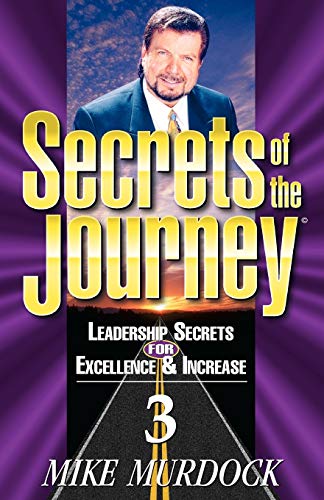 Beispielbild fr Secrets of the Journey, Volume 3 (Leadership Secrets for Excellence & Increase) zum Verkauf von Wonder Book