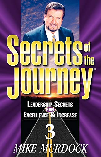 Imagen de archivo de Secrets of the Journey, Volume 3 (Leadership Secrets for Excellence Increase) a la venta por boyerbooks