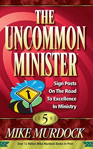 The uncommon minister: Sign posts on the road to excellence in ministry (9781563941047) by Murdock, Mike