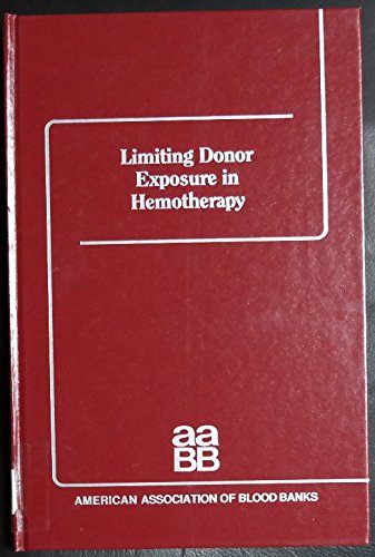 Limiting Donor Exposure in Hemotherapy (9781563950308) by Aubuchon, James P.
