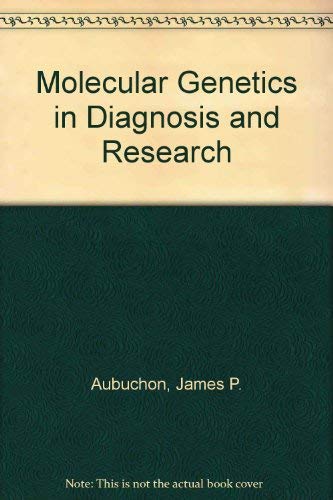 Molecular Genetics in Diagnosis and Research (9781563950445) by Allen, Robert W.; Aubuchon, James P.