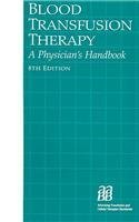 Stock image for Blood Transfusion Therapy: A Physician's Handbook (AABB, Blood Transfusion Therapy) for sale by HPB-Diamond