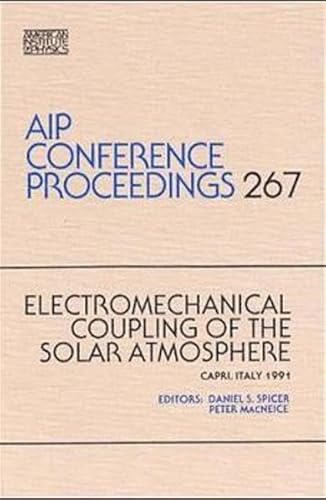 Stock image for Electromechanical Coupling of the Solar Atmosphere (AIP Conference Proceedings 267) for sale by BookOrders