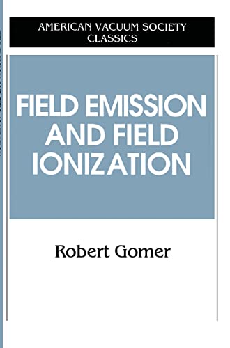 9781563961243: Field Emissions and Field Ionization (AVS Classics in Vacuum Science and Technology)