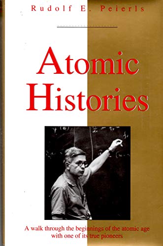 Atomic Histories (Masters of Modern Physics) - Rudolf E. Peierls; J. C. Hookway; Sidney D. Drell