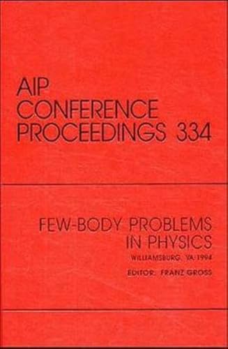 Stock image for Few-Body Problems in Physics: Proceedings of a conference held in Williamsburg, VA 1994 (AIP Conference Proceedings) for sale by medimops