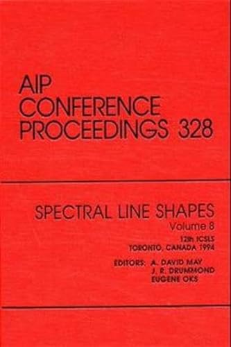 Stock image for Spectral Line Shapes - Volume 8 - 12th ICSLS: Proceedings of the Conference held in Toronto, June 1994 (AIP Conference Proceedings) for sale by Ergodebooks