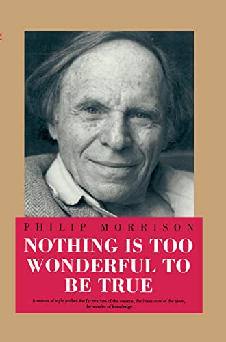 Nothing Is Too Wonderful to Be True (Masters of Modern Physics) (9781563963636) by Morrison, Philip