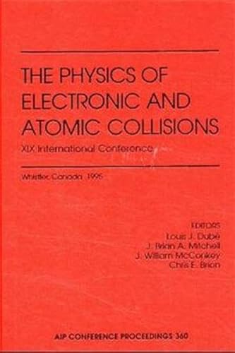 Beispielbild fr The Physics of Electronic and Atomic Collisions : Proceedings of the Xix International Conference, Whistler, Canada, July 1995 ( zum Verkauf von TranceWorks