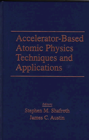9781563964848: Accelerator-based Atomic Physics Techniques and Applications
