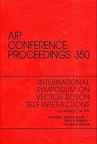 9781563965203: International Symposium on Vector Boson Self-interactions: Proceedings of the Symposium on Vector Boson Self-interactions: v. 350 (AIP Conference Proceedings)